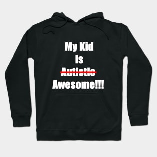 My Kid Is Awesome Not Autistic Hoodie